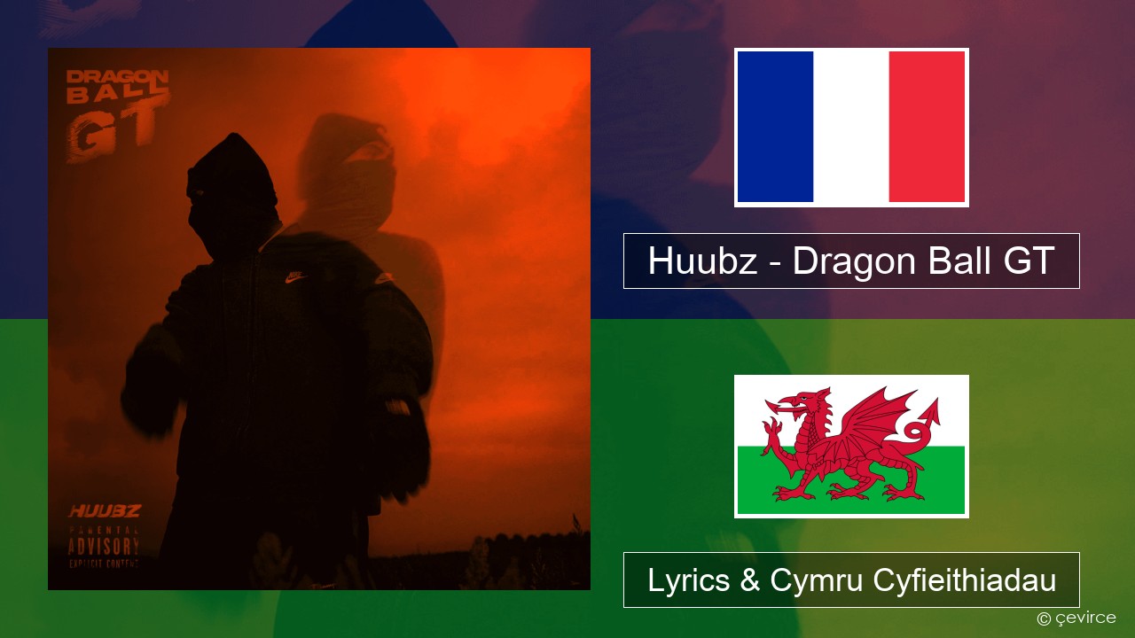 Huubz – Dragon Ball GT Ffrangeg Lyrics & Cymru Cyfieithiadau