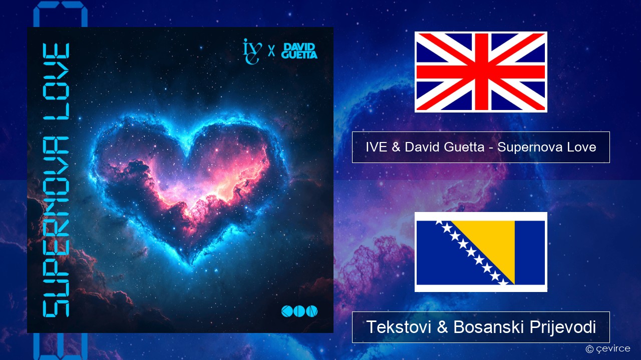 IVE & David Guetta – Supernova Love Engleski Tekstovi & Bosanski Prijevodi