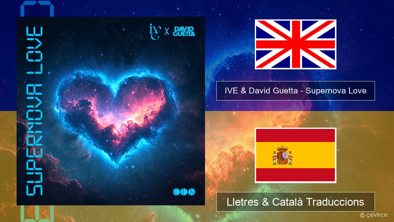 IVE & David Guetta – Supernova Love Anglès Lletres & Català Traduccions