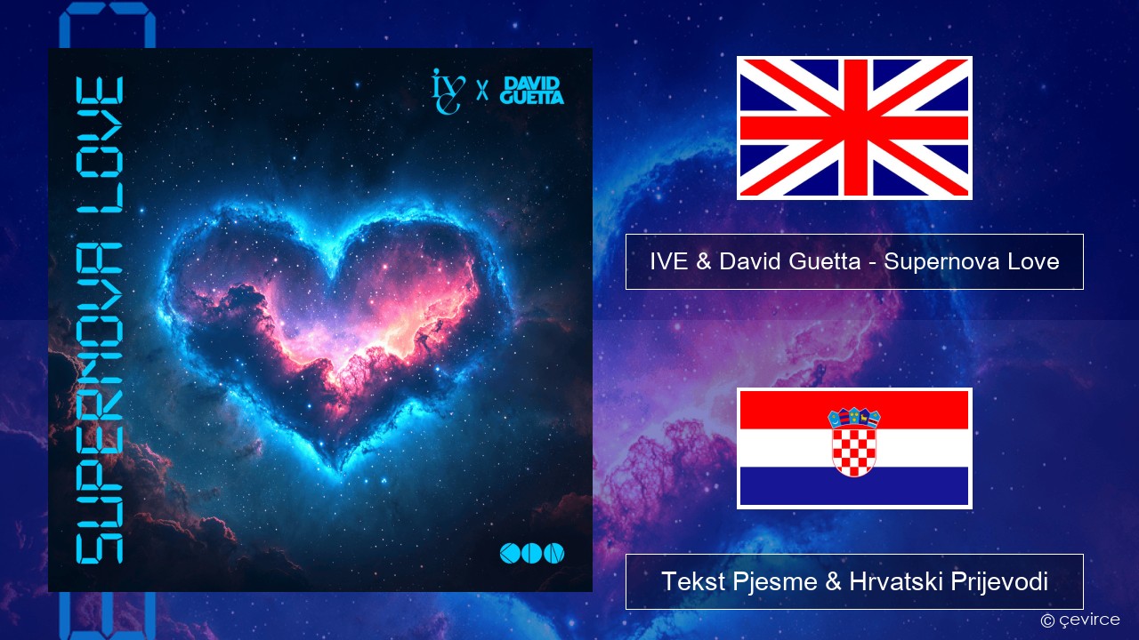 IVE & David Guetta – Supernova Love Engleski Tekst Pjesme & Hrvatski Prijevodi