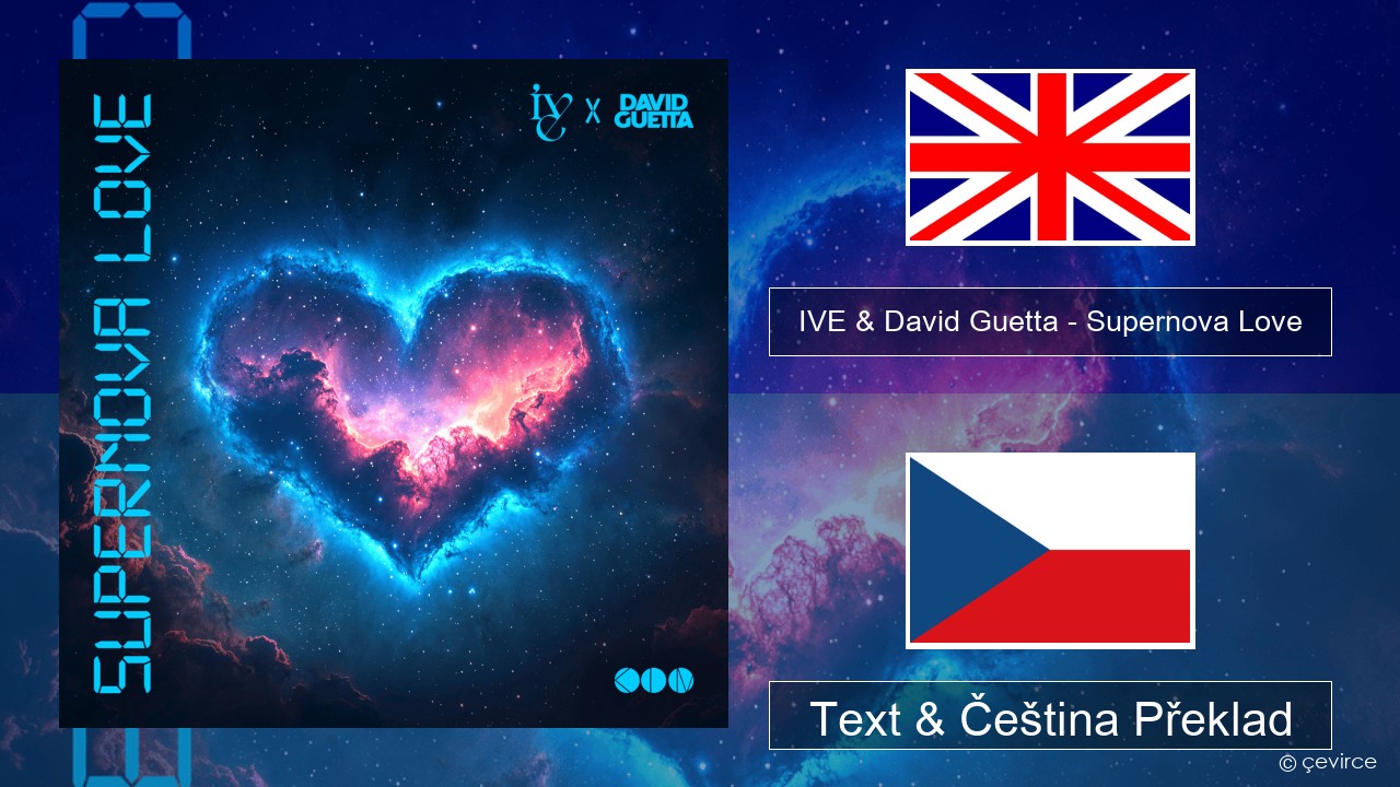 IVE & David Guetta – Supernova Love Anglický Text & Čeština Překlad