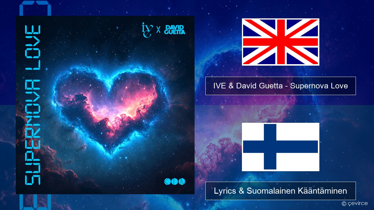 IVE & David Guetta – Supernova Love Englanti Lyrics & Suomalainen Kääntäminen