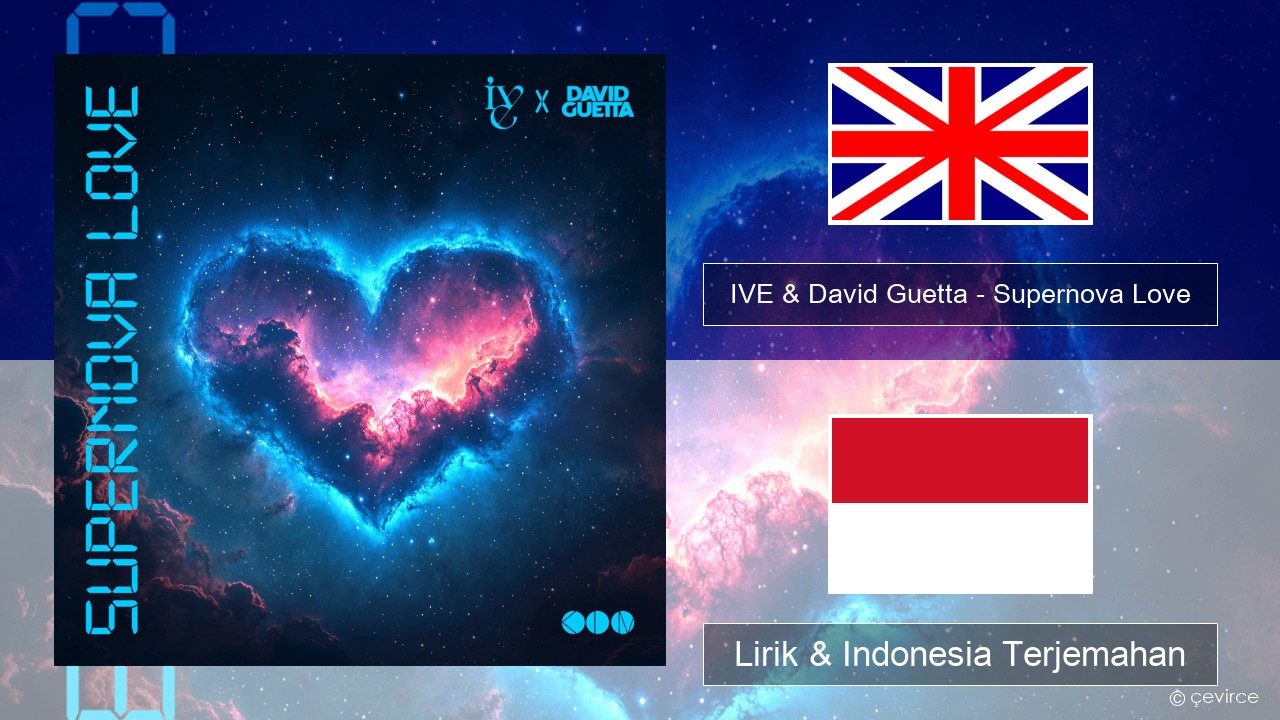 IVE & David Guetta – Supernova Love Bahasa Indonesia Lirik & Indonesia Terjemahan