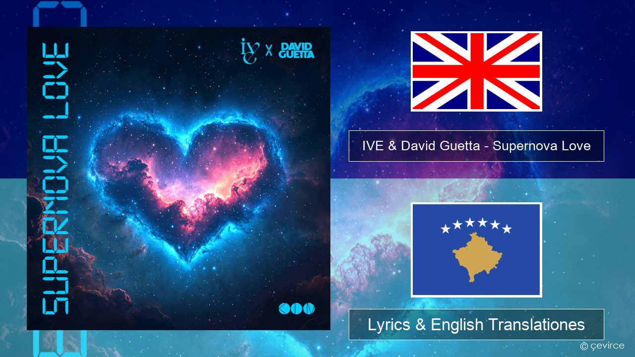 IVE & David Guetta – Supernova Love Anglorum Lyrics & English Translationes