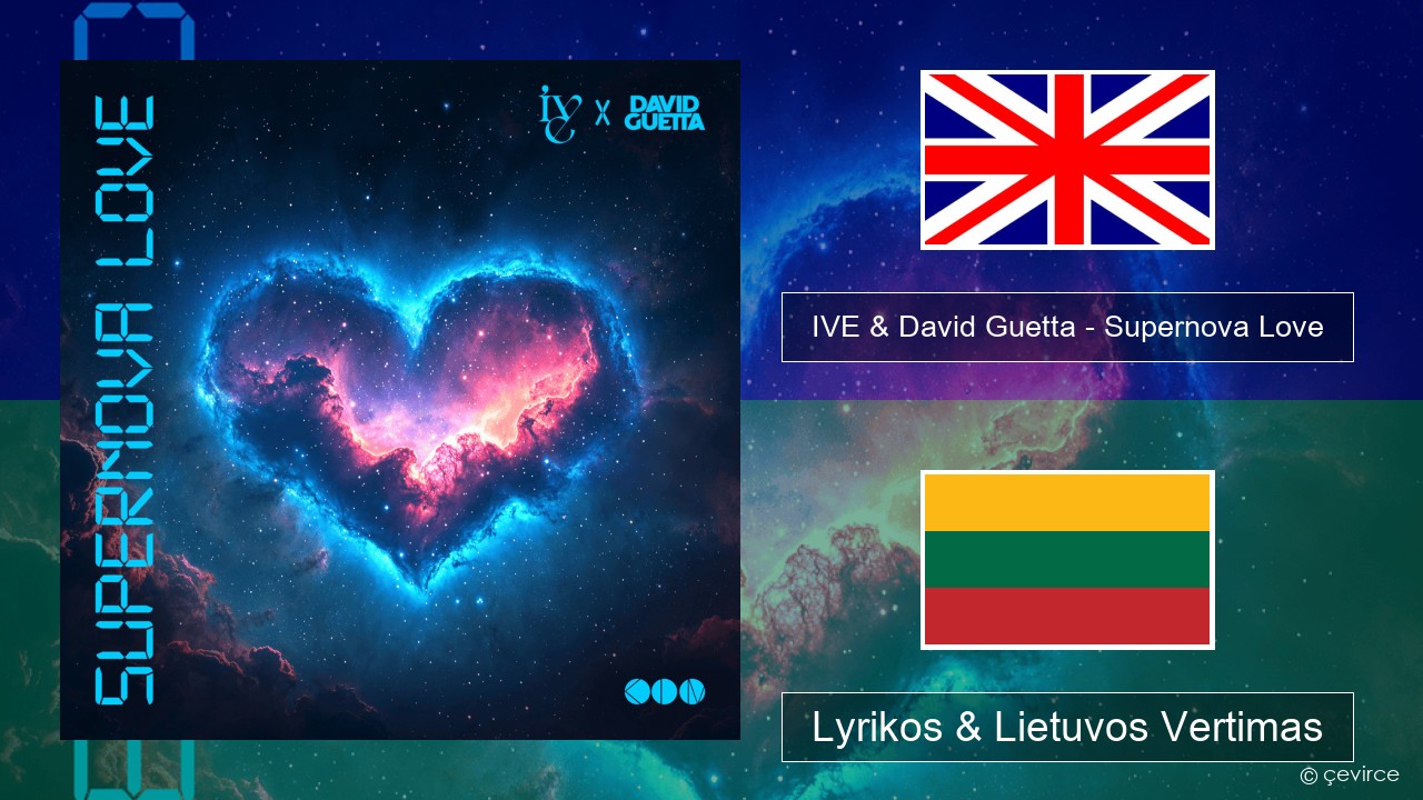 IVE & David Guetta – Supernova Love Anglų Lyrikos & Lietuvos Vertimas