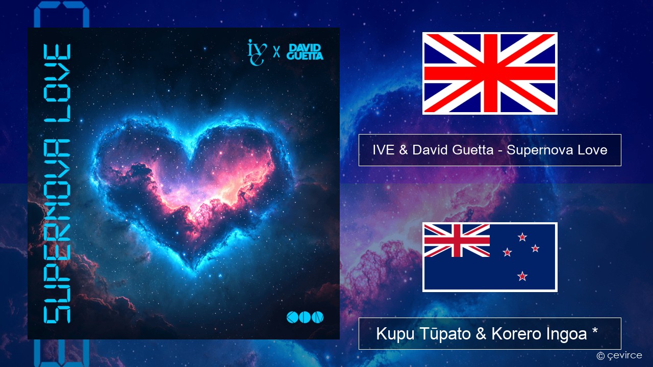 IVE & David Guetta – Supernova Love Ingoa *  Kupu Tūpato & Korero Ingoa *