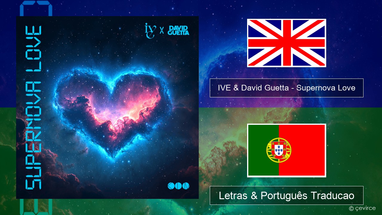 IVE & David Guetta – Supernova Love Inglês Letras & Português Traducao