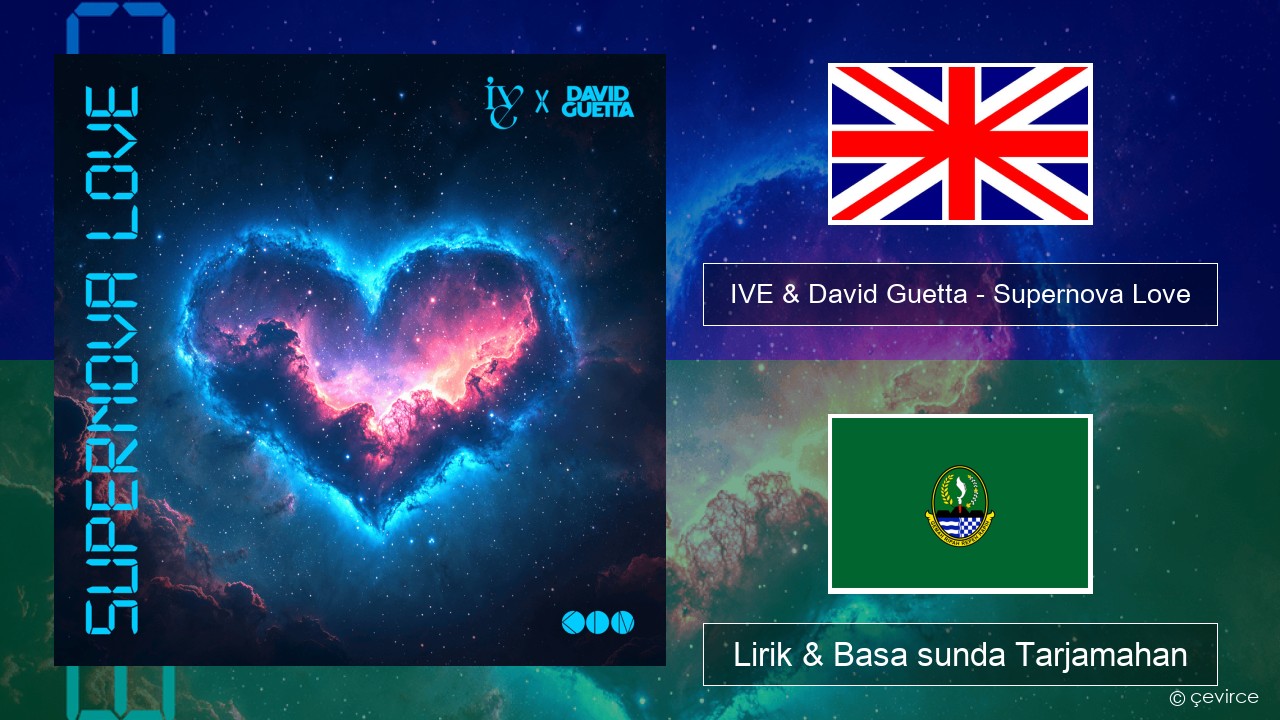 IVE & David Guetta – Supernova Love Basa inggris Lirik & Basa sunda Tarjamahan