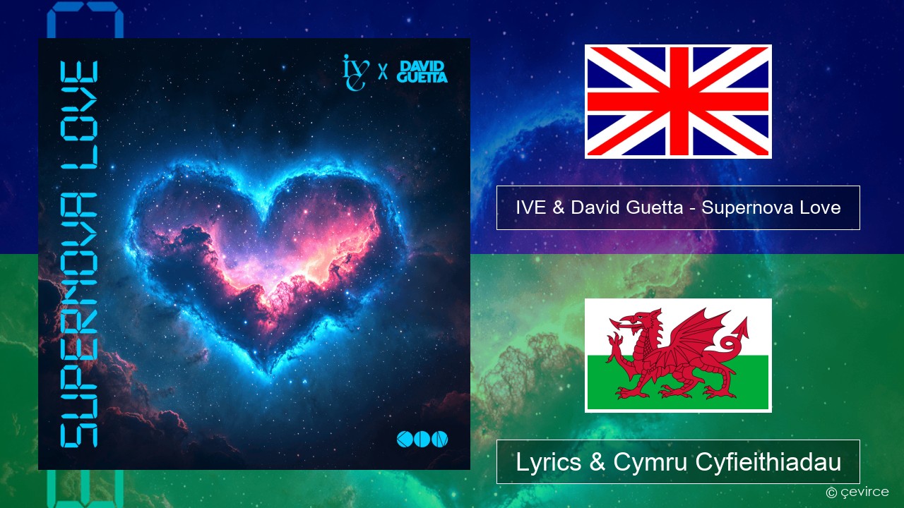 IVE & David Guetta – Supernova Love Saesneg Lyrics & Cymru Cyfieithiadau