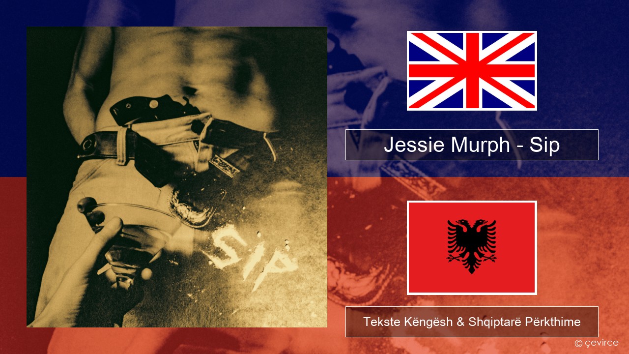 Jessie Murph – Sip Anglisht Tekste Këngësh & Shqiptarë Përkthime