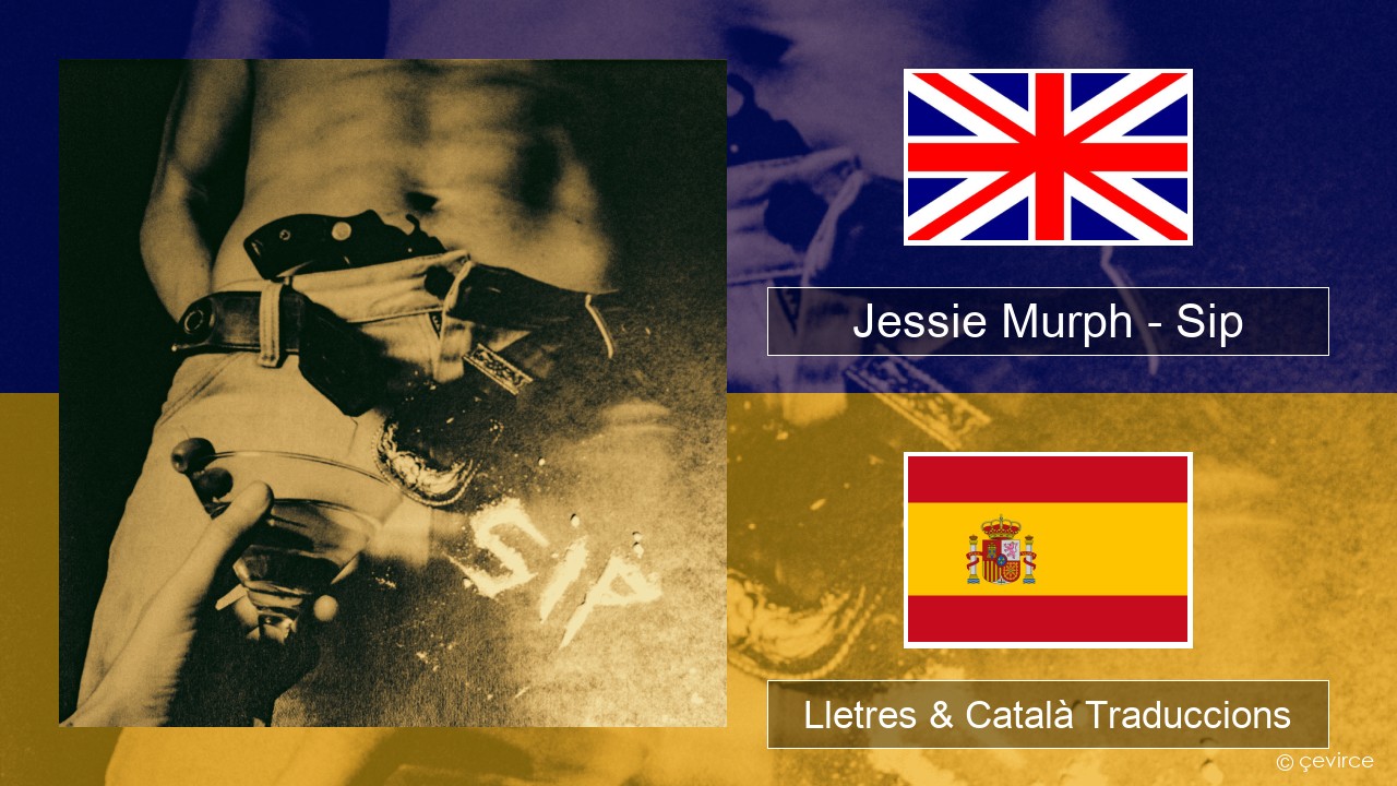 Jessie Murph – Sip Anglès Lletres & Català Traduccions