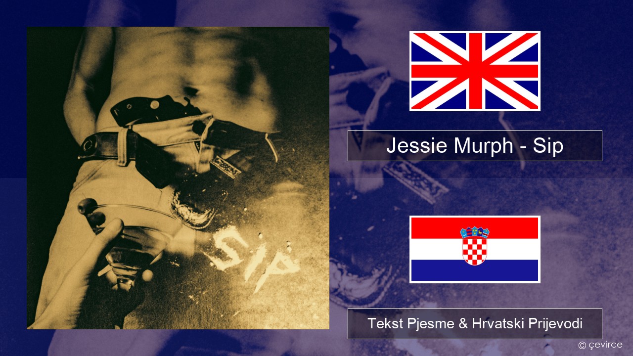 Jessie Murph – Sip Engleski Tekst Pjesme & Hrvatski Prijevodi