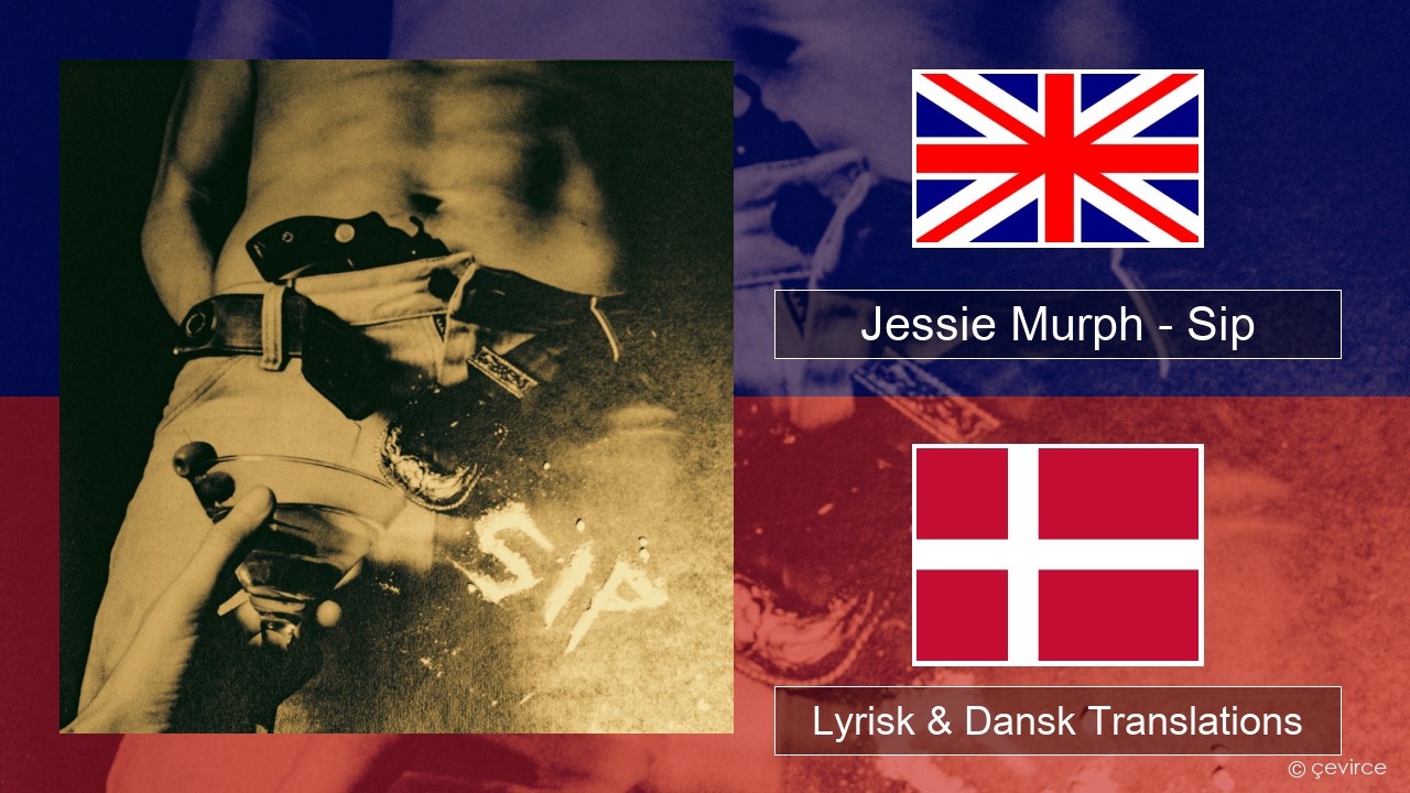 Jessie Murph – Sip Engelsk Lyrisk & Dansk Translations