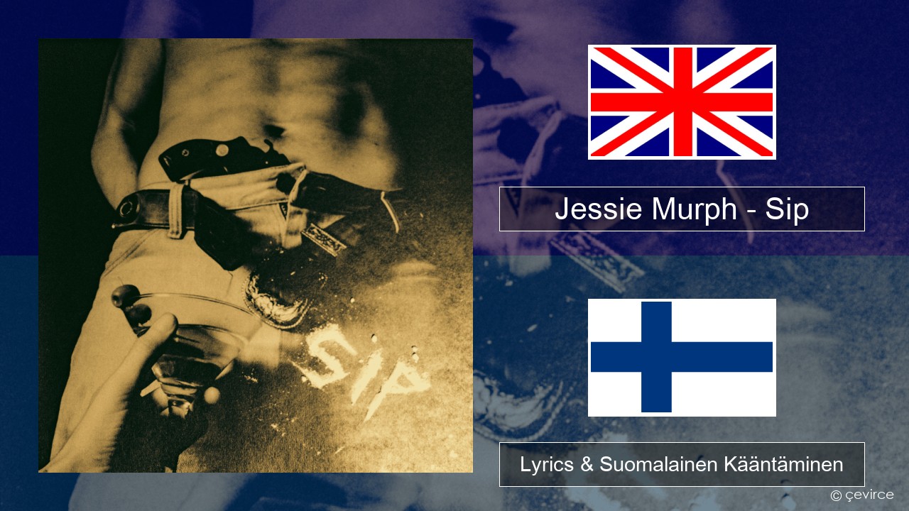 Jessie Murph – Sip Englanti Lyrics & Suomalainen Kääntäminen