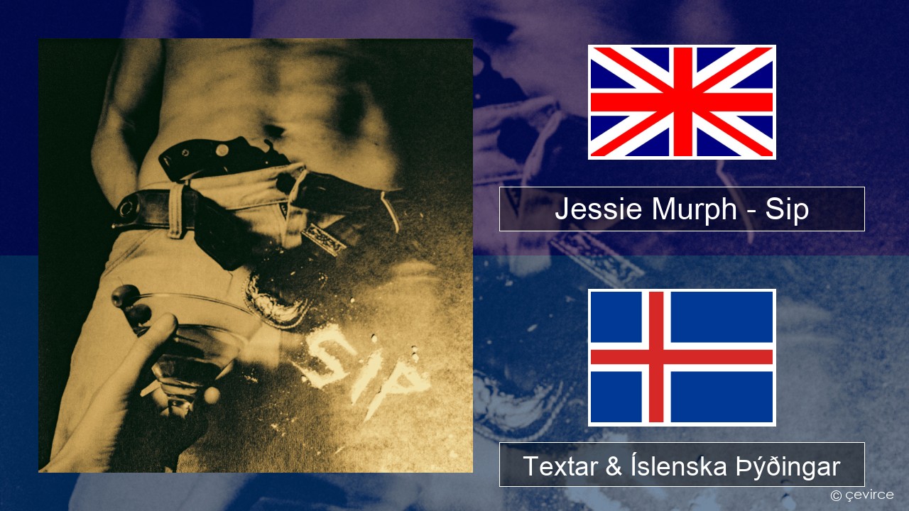 Jessie Murph – Sip Íslenska Textar & Íslenska Þýðingar