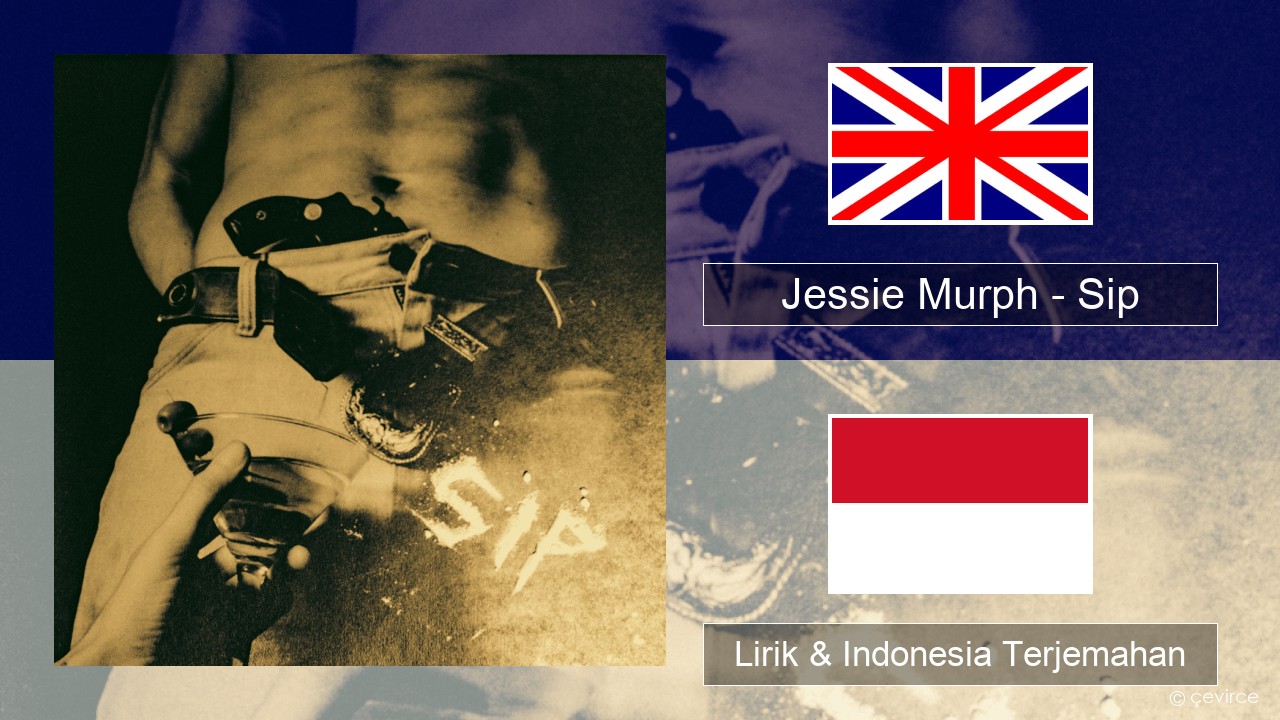 Jessie Murph – Sip Bahasa Indonesia Lirik & Indonesia Terjemahan