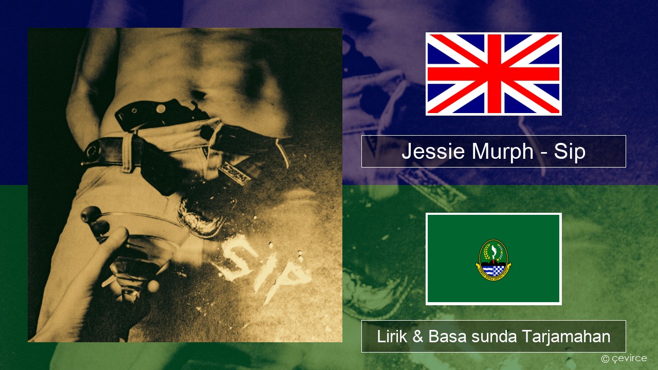 Jessie Murph – Sip Basa inggris Lirik & Basa sunda Tarjamahan