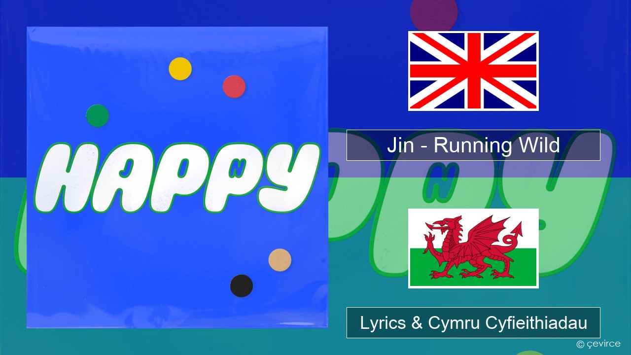 Jin (진) – Running Wild Saesneg Lyrics & Cymru Cyfieithiadau