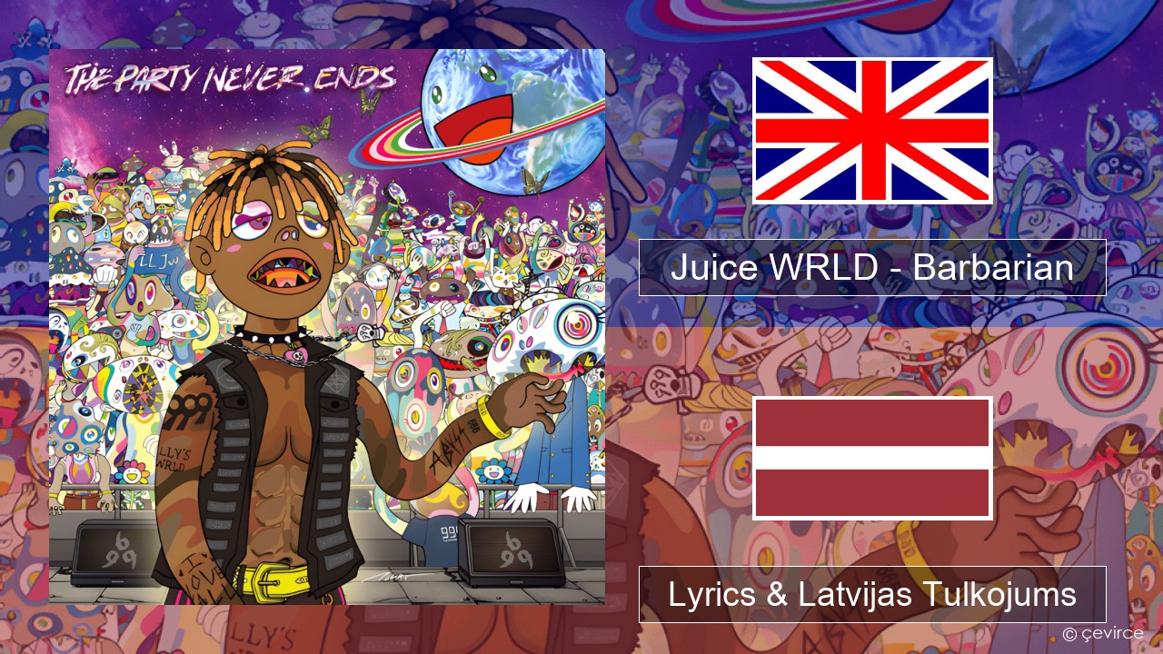 Juice WRLD – Barbarian Angļu Lyrics & Latvijas Tulkojums