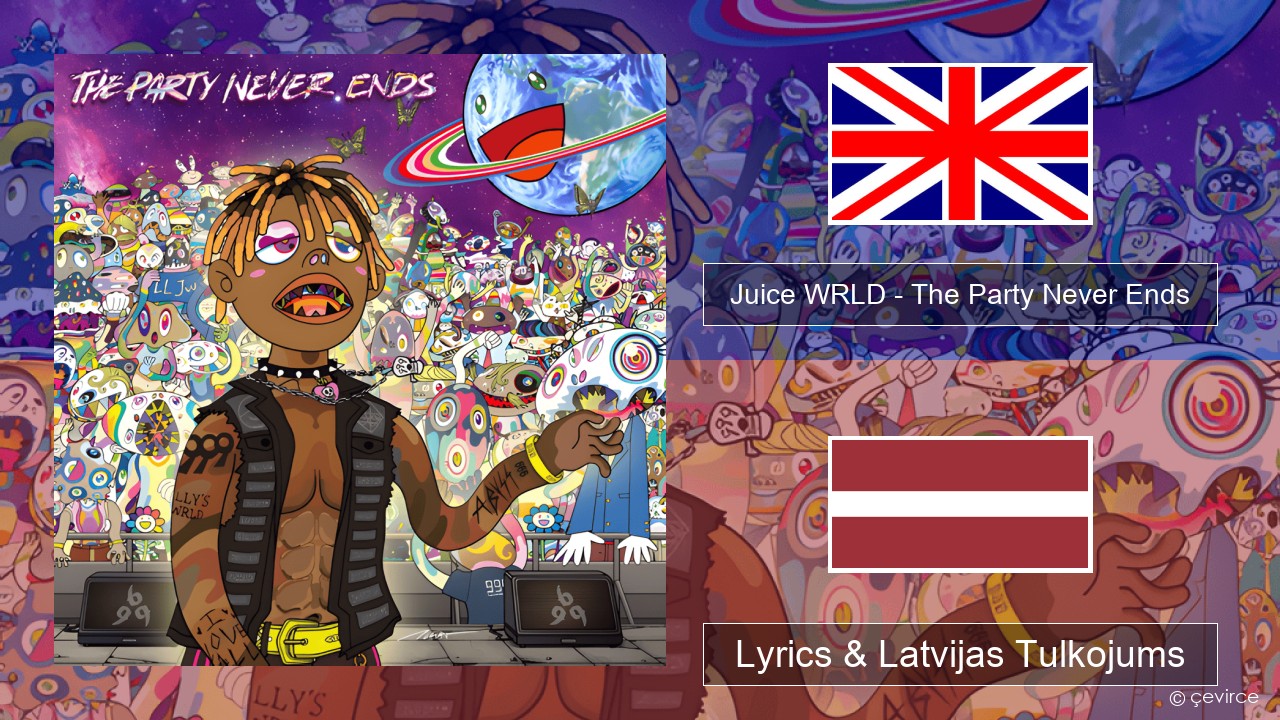 Juice WRLD – The Party Never Ends Angļu Lyrics & Latvijas Tulkojums