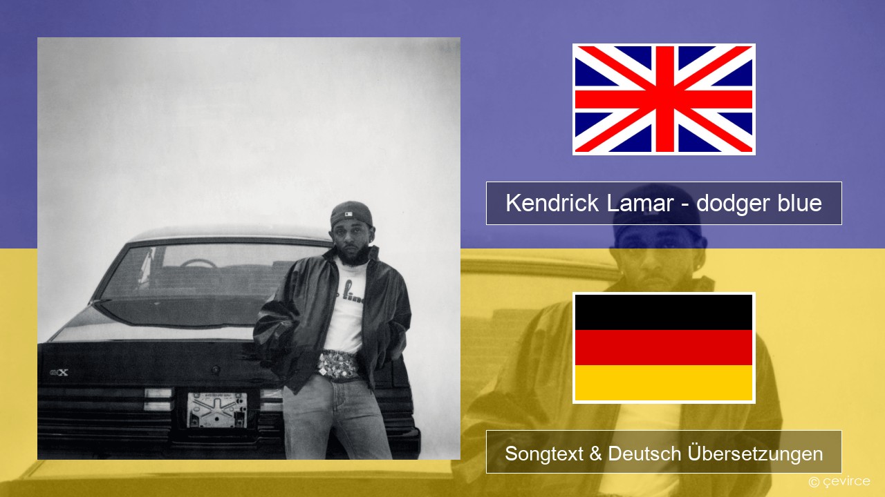 Kendrick Lamar – dodger blue Englisch Songtext & Deutsch Übersetzungen