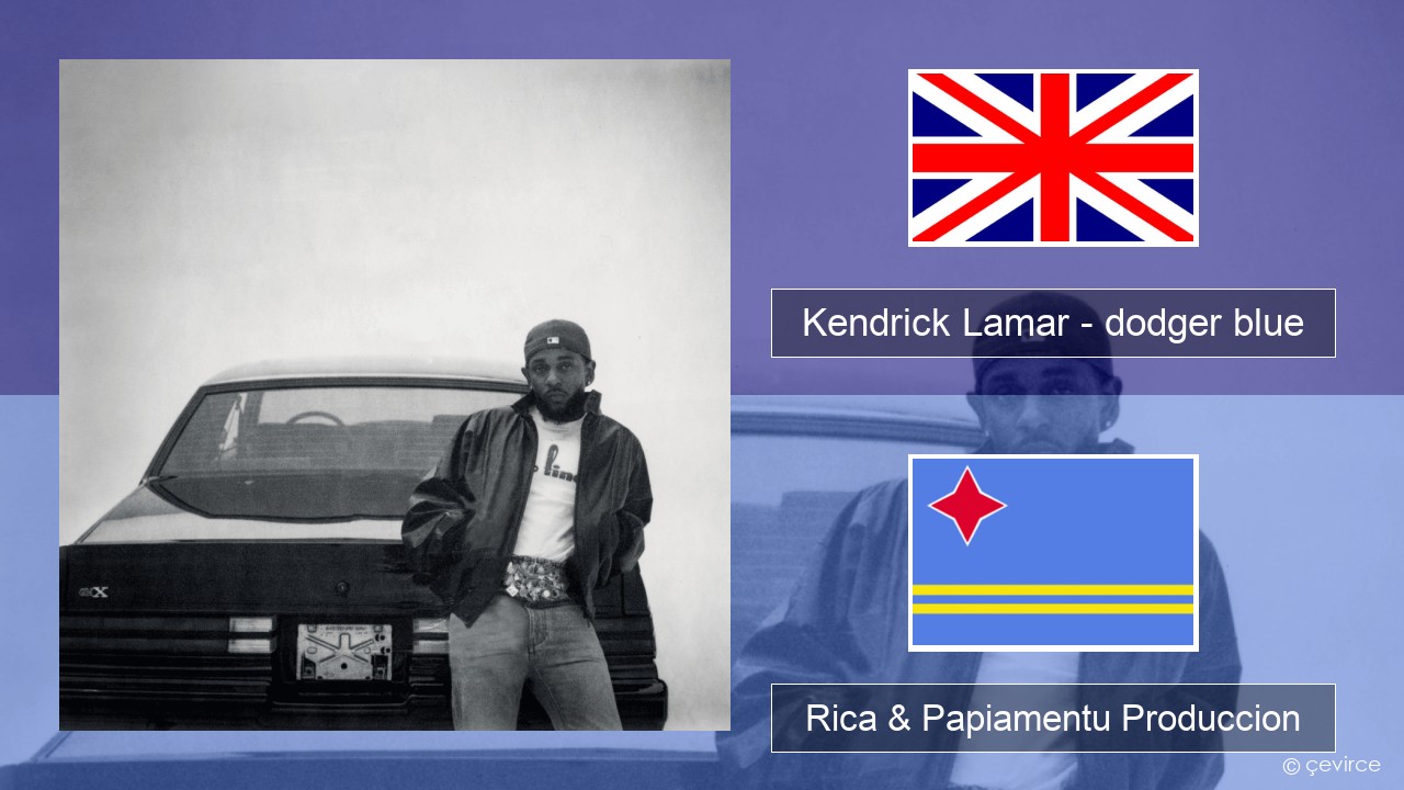 Kendrick Lamar – dodger blue Ing Rica & Papiamentu Produccion