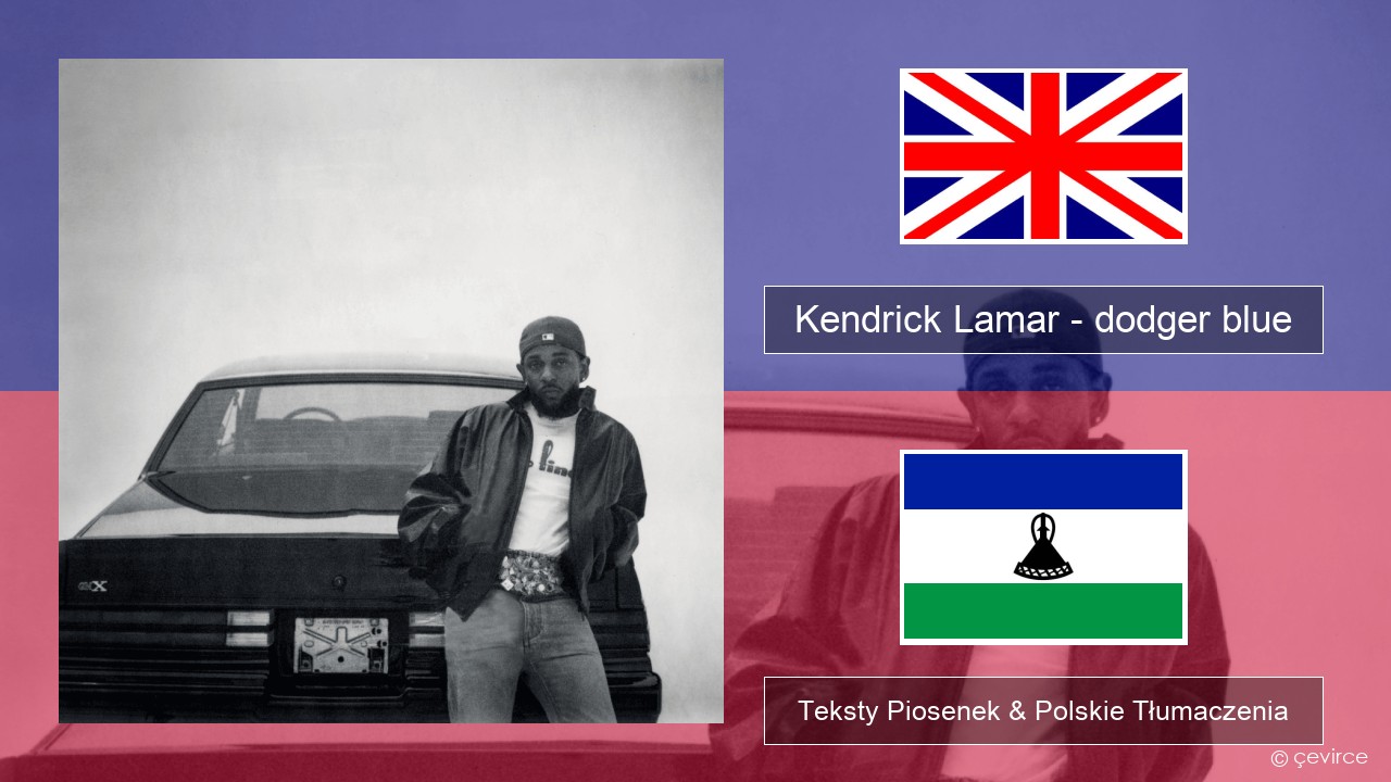 Kendrick Lamar – dodger blue Polski Teksty Piosenek & Polskie Tłumaczenia