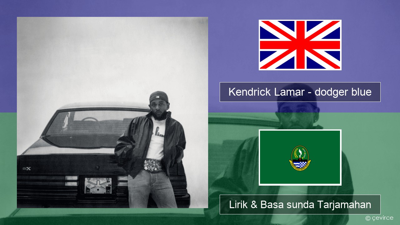 Kendrick Lamar – dodger blue Basa inggris Lirik & Basa sunda Tarjamahan