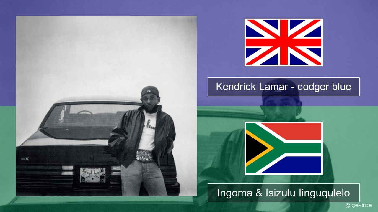 Kendrick Lamar – dodger blue Isixhosa Ingoma & Isizulu Iinguqulelo