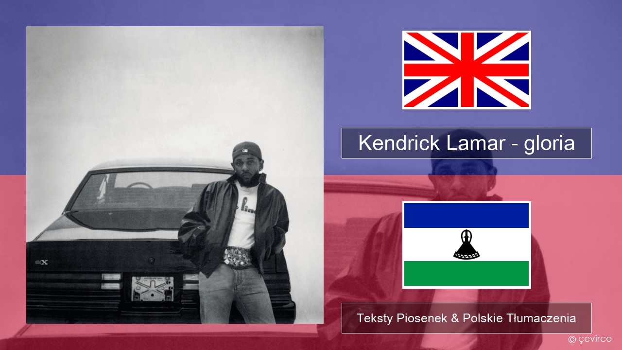 Kendrick Lamar – gloria Polski Teksty Piosenek & Polskie Tłumaczenia