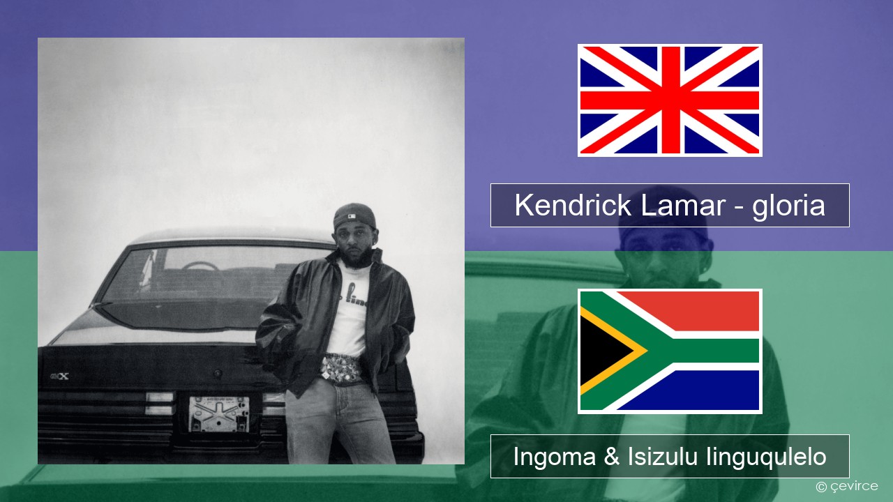 Kendrick Lamar – gloria Isixhosa Ingoma & Isizulu Iinguqulelo