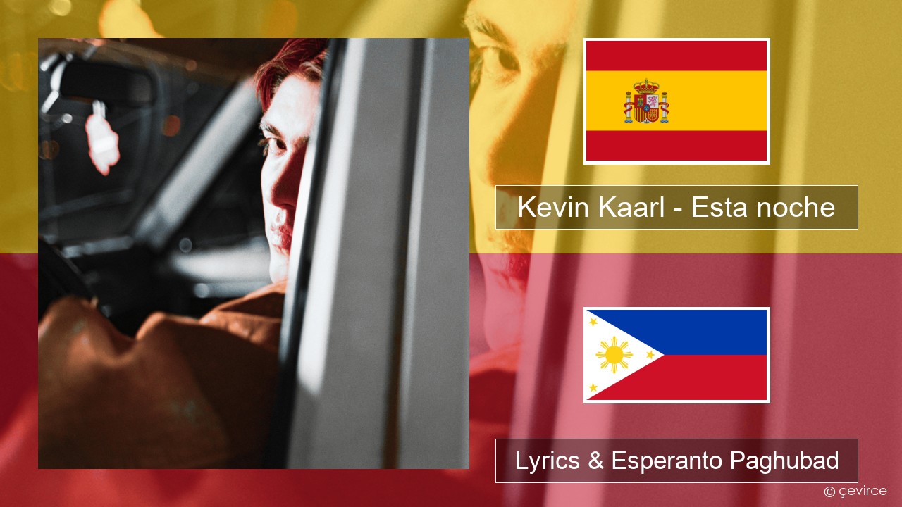 Kevin Kaarl – Esta noche Espanya Lyrics & Esperanto Paghubad