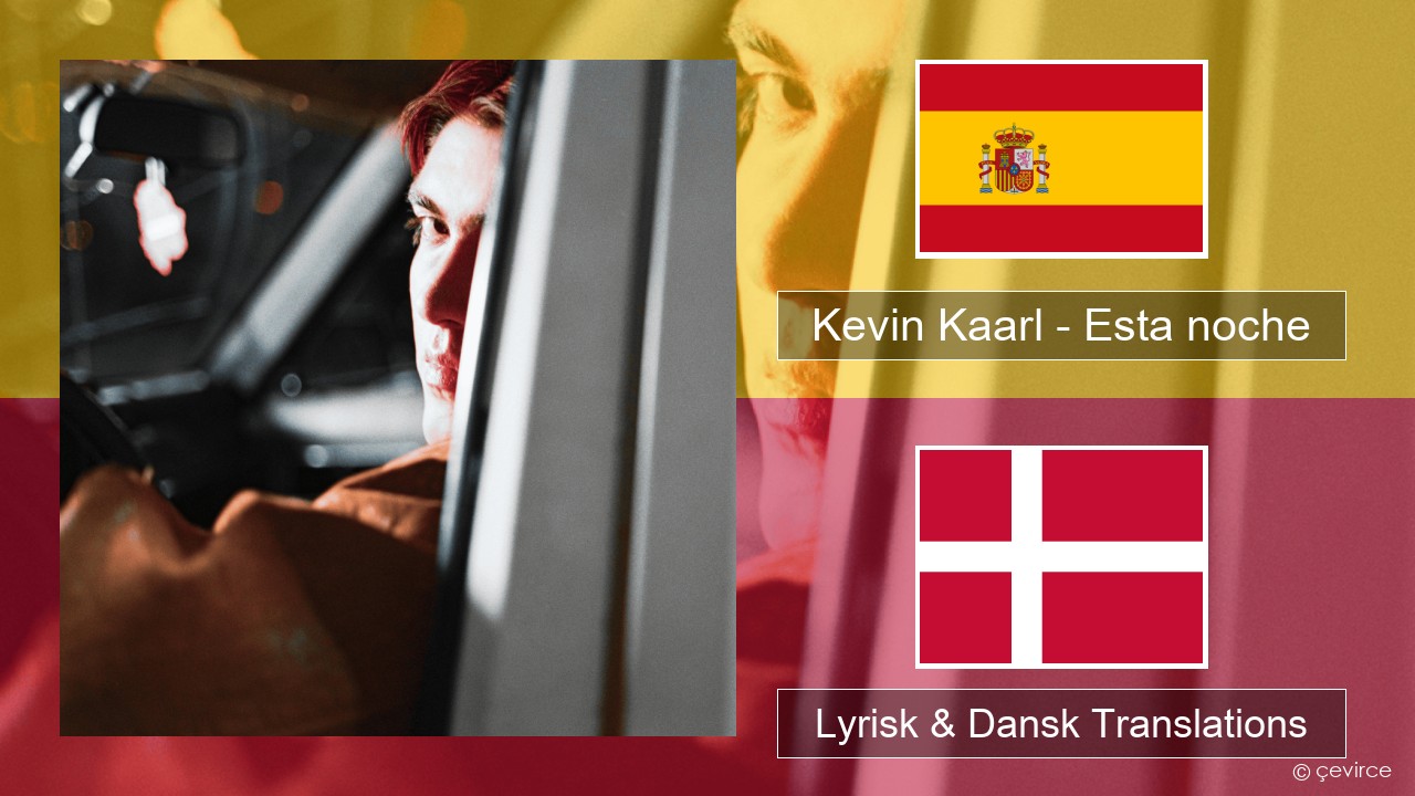 Kevin Kaarl – Esta noche Spansk Lyrisk & Dansk Translations