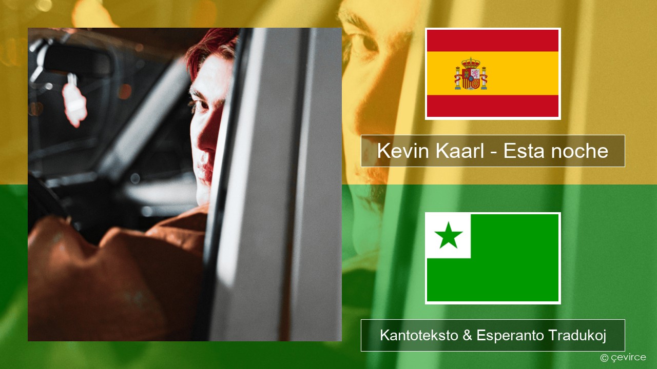 Kevin Kaarl – Esta noche La hispana Kantoteksto & Esperanto Tradukoj