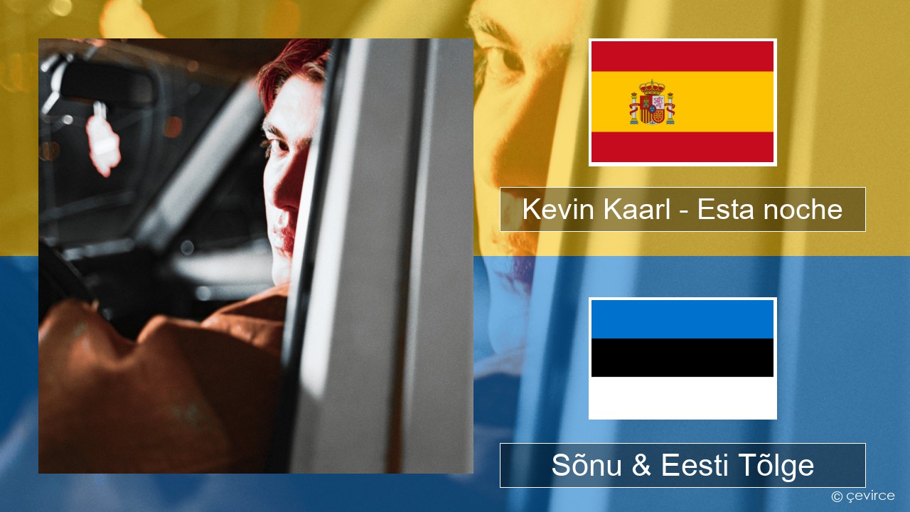 Kevin Kaarl – Esta noche Hispaania Sõnu & Eesti Tõlge