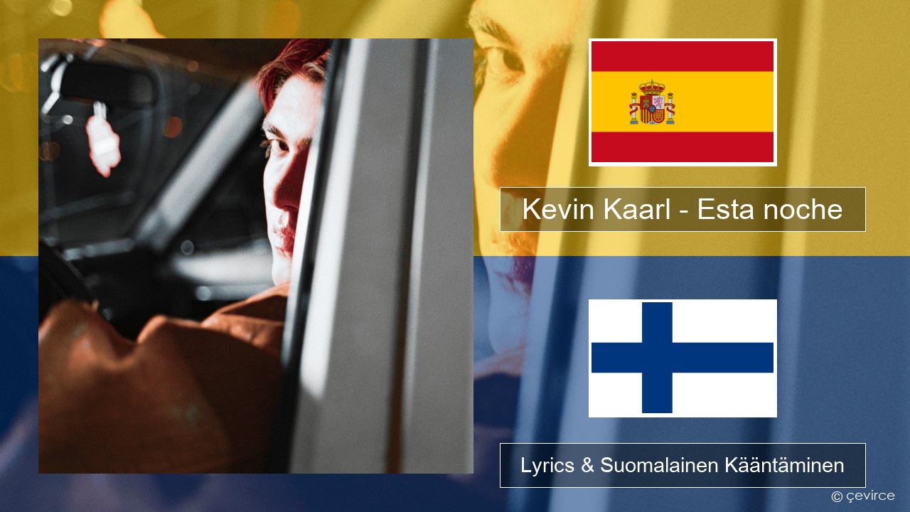 Kevin Kaarl – Esta noche Espanjan Lyrics & Suomalainen Kääntäminen