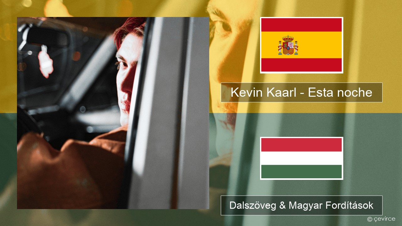 Kevin Kaarl – Esta noche Spanyol Dalszöveg & Magyar Fordítások