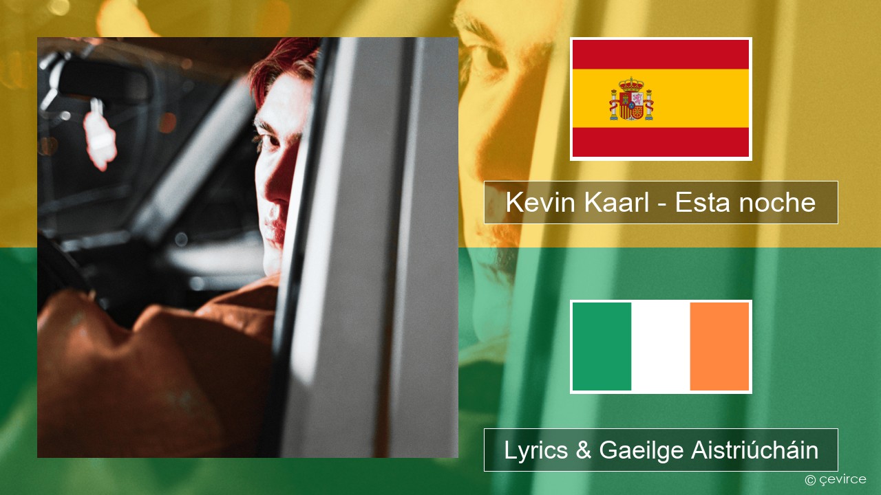 Kevin Kaarl – Esta noche Spáinnis Lyrics & Gaeilge Aistriúcháin