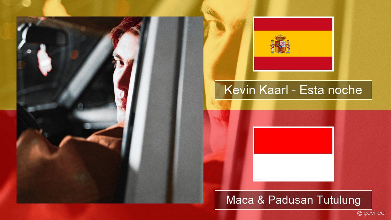 Kevin Kaarl – Esta noche Spanyol Maca & Padusan Tutulung