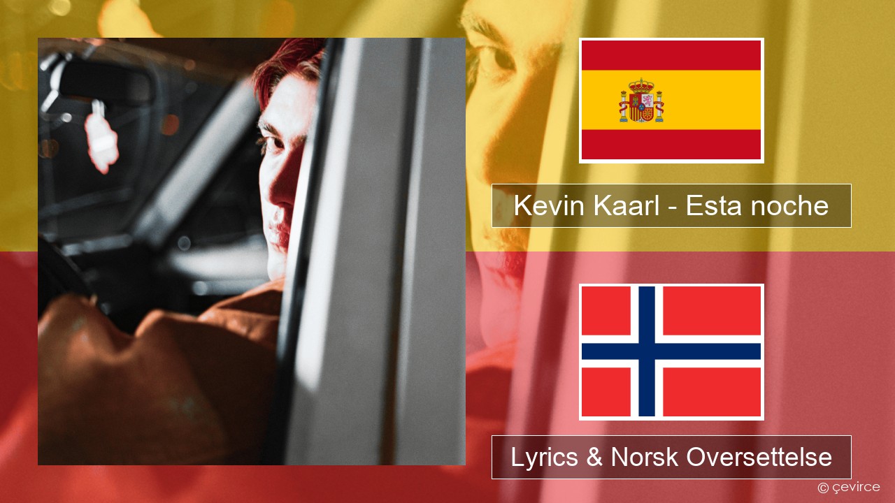 Kevin Kaarl – Esta noche Spansk Lyrics & Norsk Oversettelse