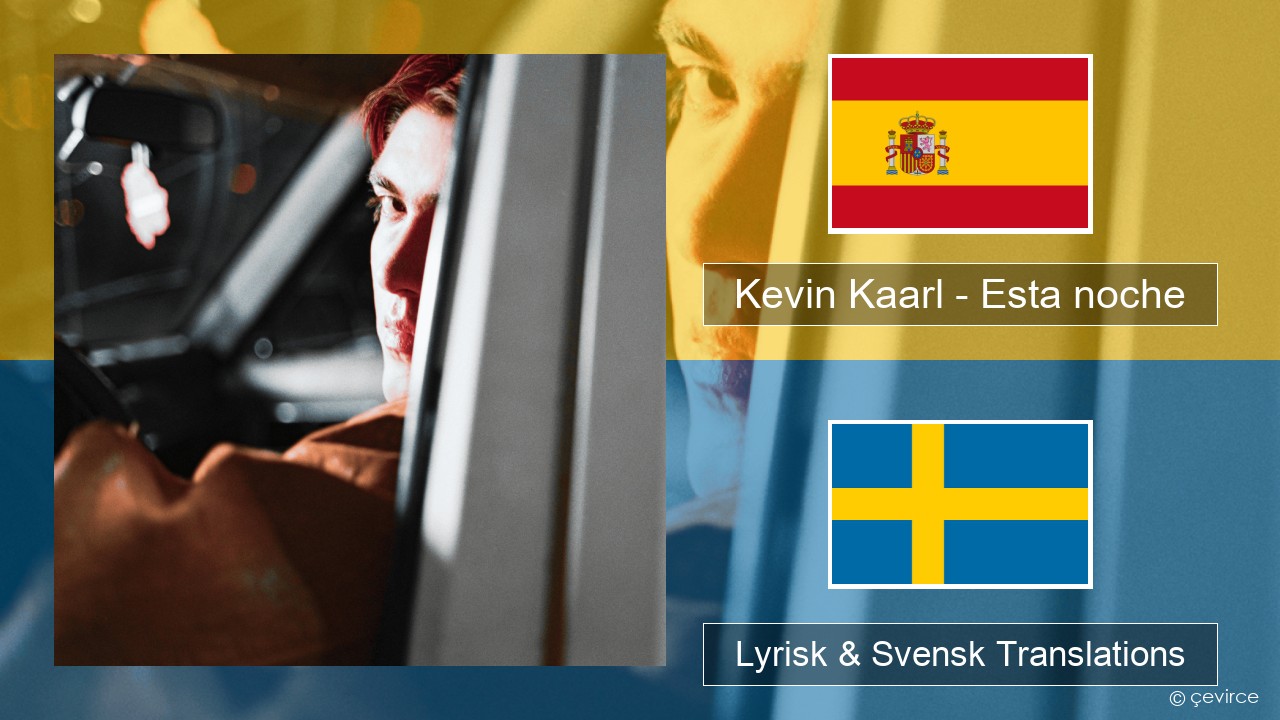 Kevin Kaarl – Esta noche Spansk Lyrisk & Svensk Translations