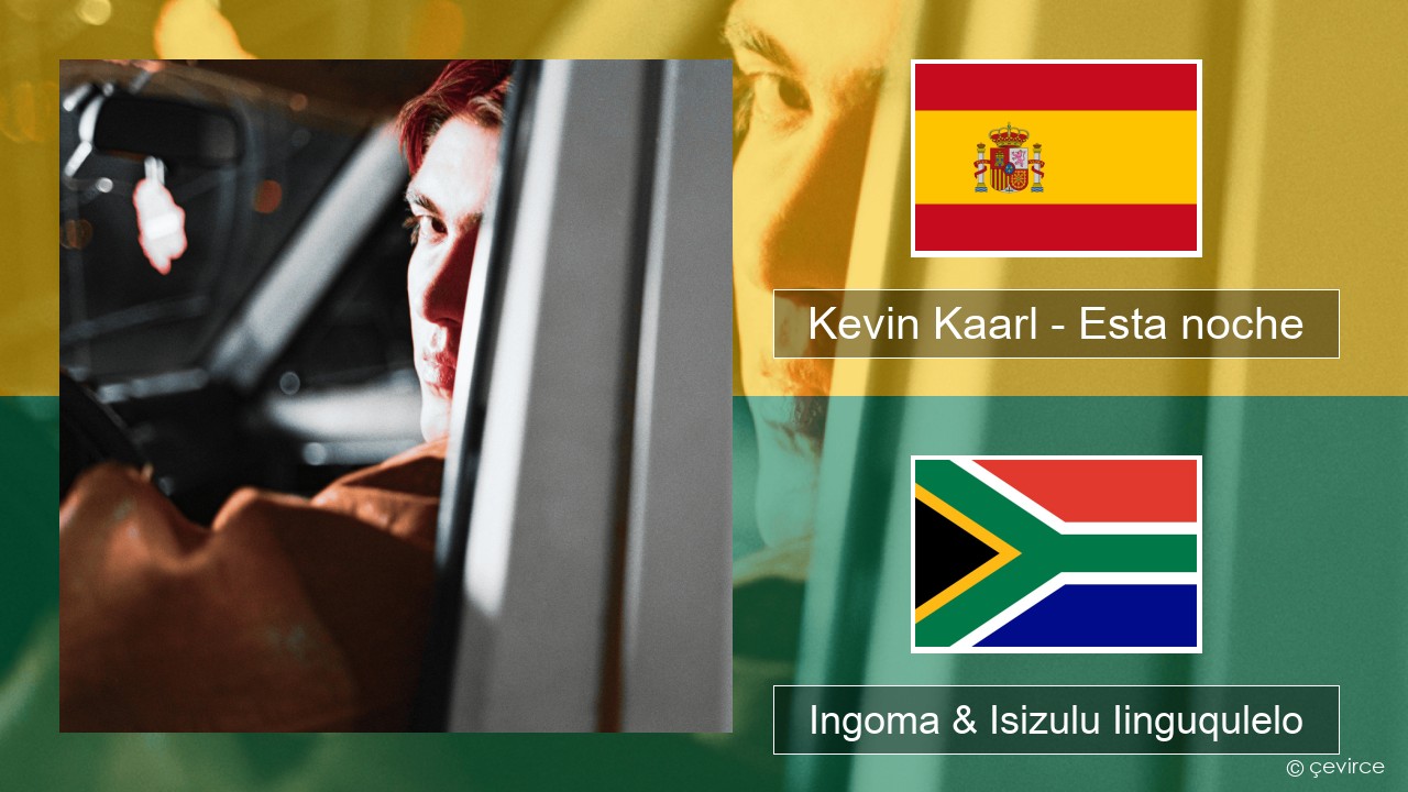 Kevin Kaarl – Esta noche Isispanish Ingoma & Isizulu Iinguqulelo