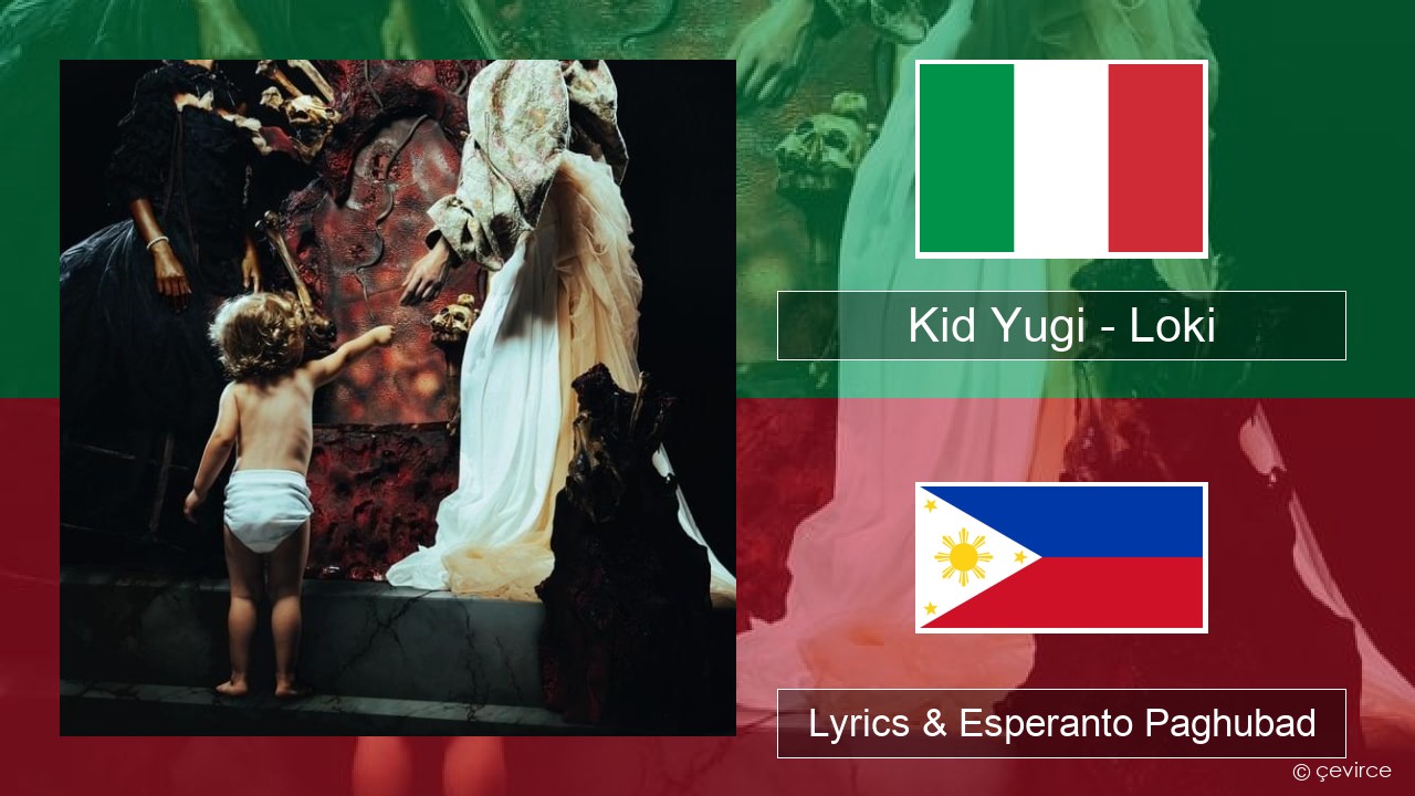 Kid Yugi – Loki Italya Lyrics & Esperanto Paghubad