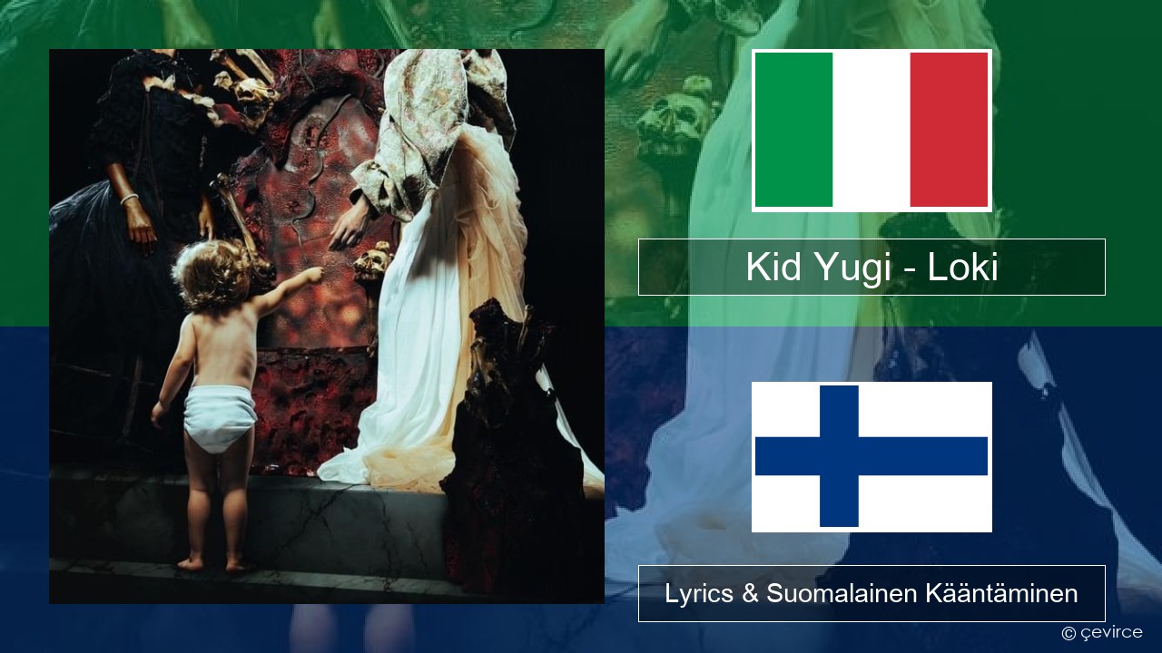 Kid Yugi – Loki Italia Lyrics & Suomalainen Kääntäminen