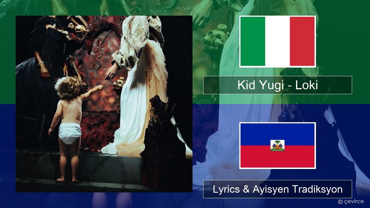 Kid Yugi – Loki Italyen Lyrics & Ayisyen Tradiksyon