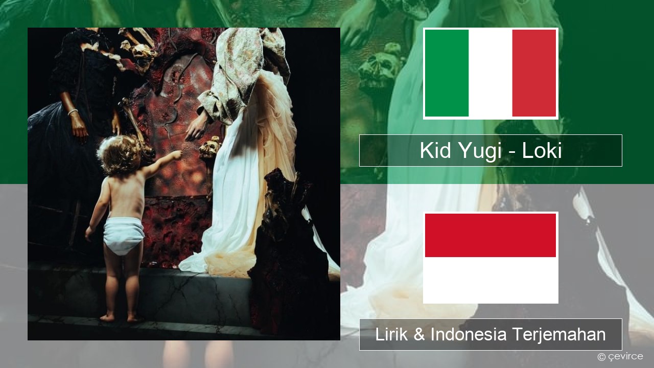 Kid Yugi – Loki Italia Lirik & Indonesia Terjemahan