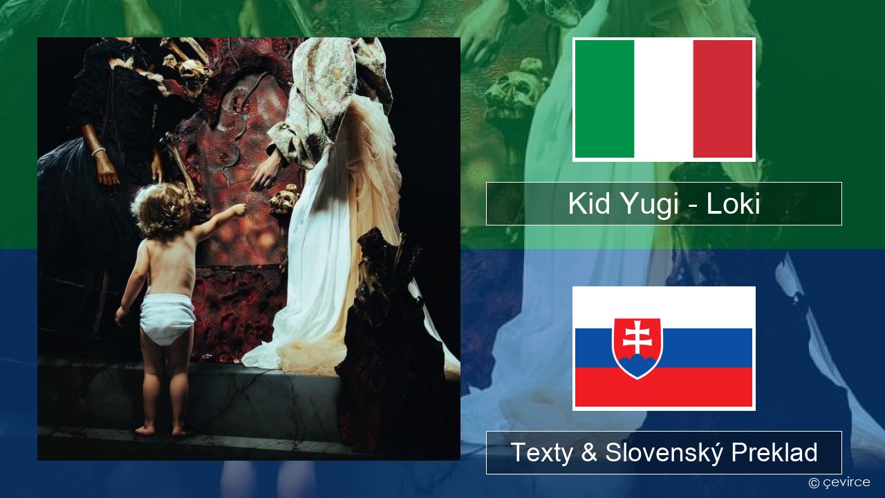 Kid Yugi – Loki Taliansky Texty & Slovenský Preklad