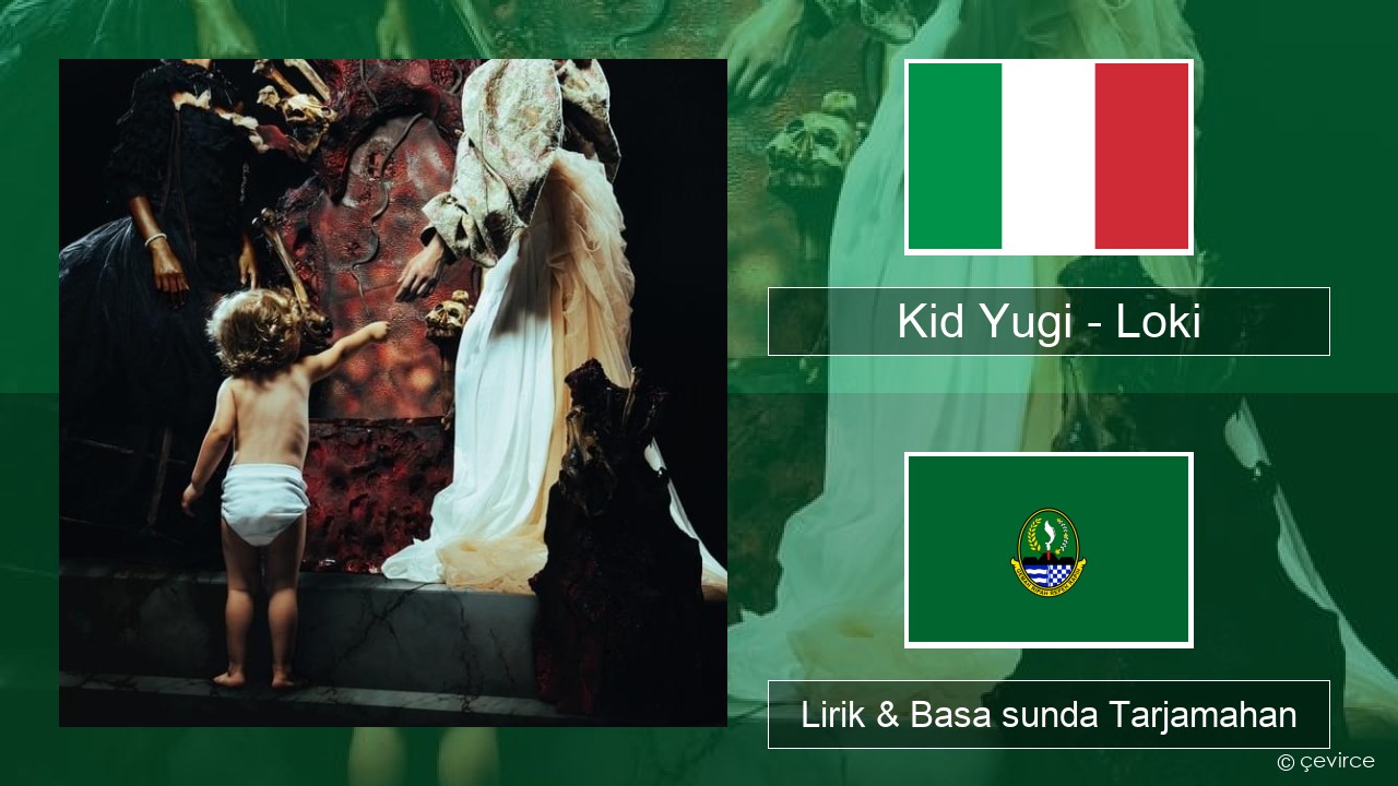 Kid Yugi – Loki Italia Lirik & Basa sunda Tarjamahan