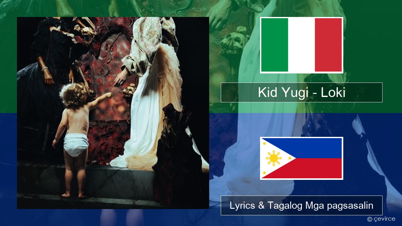 Kid Yugi – Loki Italyano Lyrics & Tagalog Mga pagsasalin