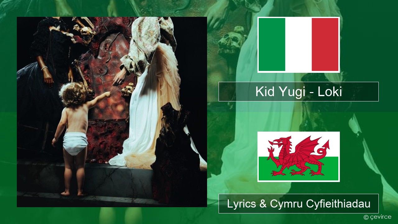 Kid Yugi – Loki Eidaleg Lyrics & Cymru Cyfieithiadau